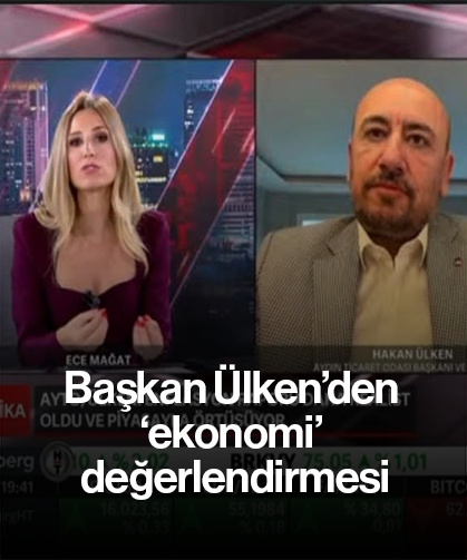 Başkan Ülken’den ‘ekonomi’ değerlendirmesi