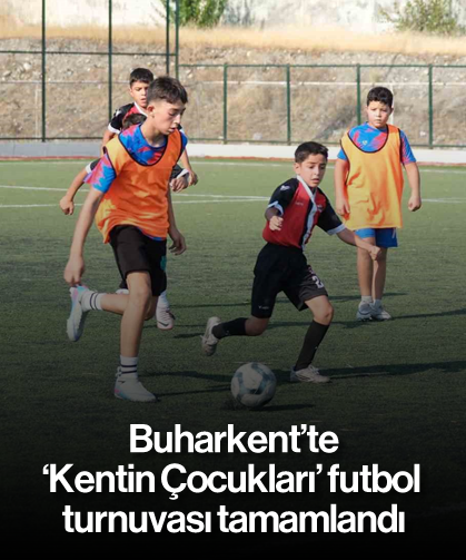 Buharkent’te ’Kentin Çocukları’ futbol turnuvası tamamlandı