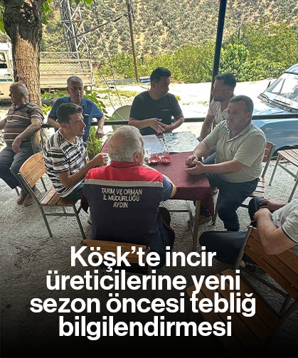 Köşk’te incir üreticilerine yeni sezon öncesi tebliğ bilgilendirmesi
