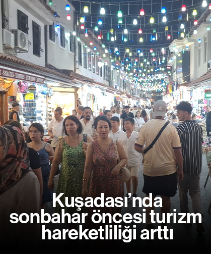 Kuşadası’nda sonbahar öncesi turizm hareketliliği arttı