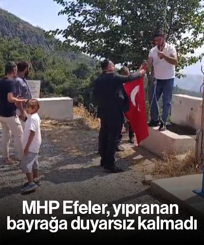 MHP Efeler, yıpranan bayrağa duyarsız kalmadı