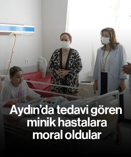 Aydın’da tedavi gören minik hastalara moral oldular