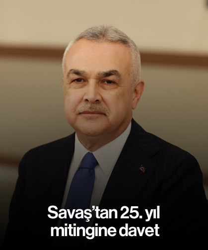 Savaş’tan 25. yıl mitingine davet