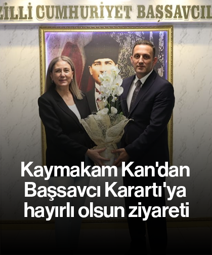 Kaymakam Kan'dan Başsavcı Karartı'ya hayırlı olsun ziyareti