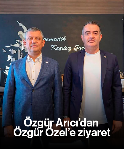 Özgür Arıcı’dan Özgür Özel’e ziyaret