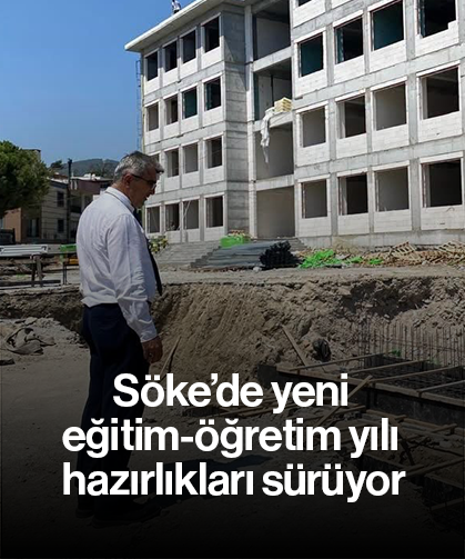 Söke’de yeni eğitim-öğretim yılı hazırlıkları sürüyor