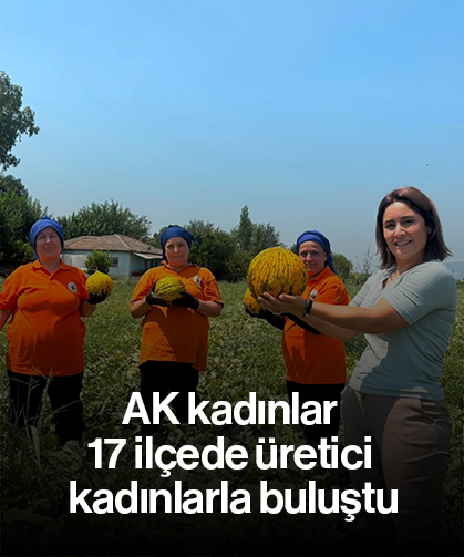 AK kadınlar 17 ilçede üretici kadınlarla buluştu