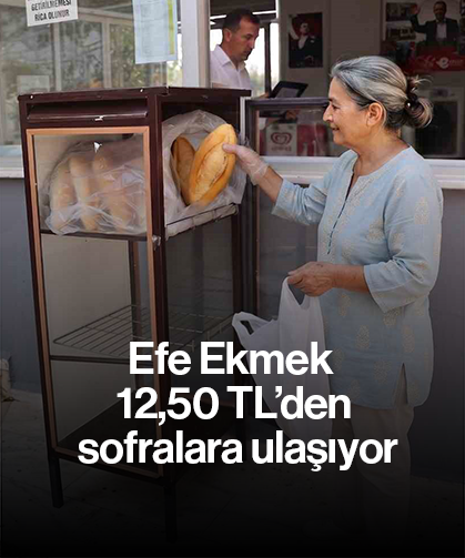 Efe Ekmek 12,50 TL’den sofralara ulaşıyor
