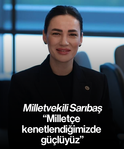 Milletvekili Sarıbaş, “Milletçe kenetlendiğimizde güçlüyüz”