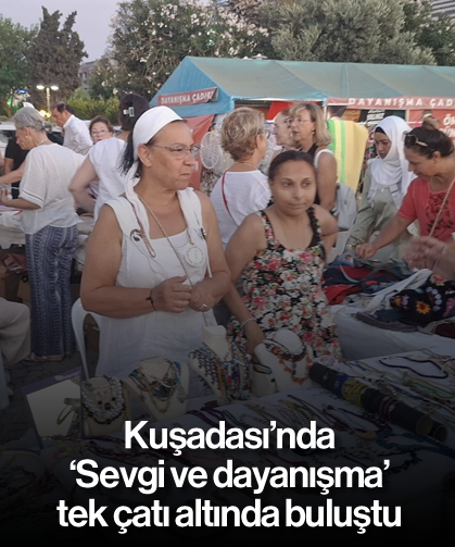 Kuşadası’nda 'Sevgi ve dayanışma' tek çatı altında buluştu