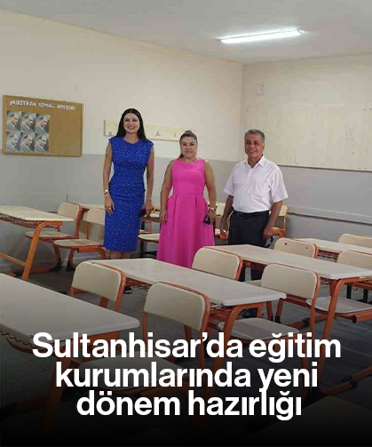 Sultanhisar’da eğitim kurumlarında yeni dönem hazırlığı