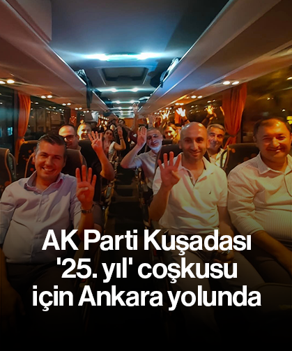 AK Parti Kuşadası '25. yıl' coşkusu için Ankara yolunda