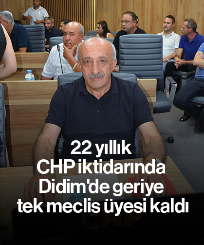 22 yıllık CHP iktidarında Didim'de geriye tek meclis üyesi kaldı