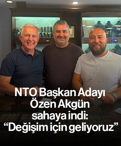 NTO Başkan Adayı Özen Akgün sahaya indi: “Değişim için geliyoruz”