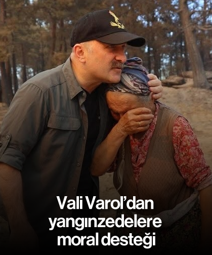 Vali Varol'dan yangınzedelere moral desteği