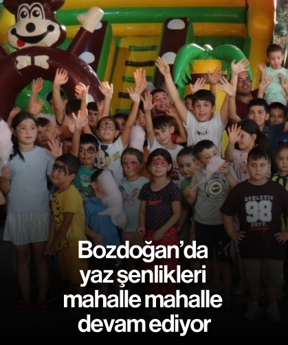 Bozdoğan’da yaz şenlikleri mahalle mahalle devam ediyor