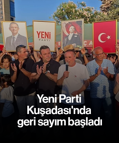 Yeni Parti Kuşadası'nda geri sayım başladı