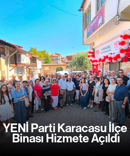 YENİ Parti Karacasu İlçe Binası Hizmete Açıldı