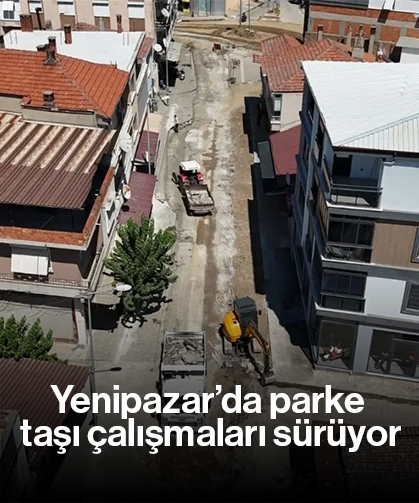 Yenipazar’da parke taşı çalışmaları sürüyor