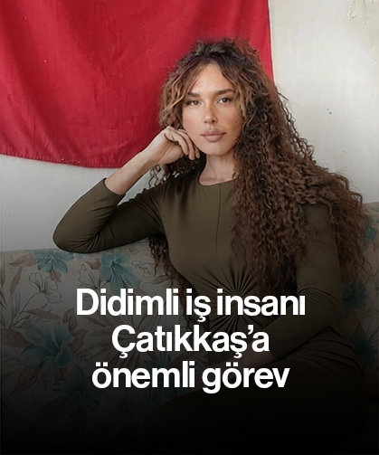 Didimli iş insanı Çatıkkaş’a önemli görev