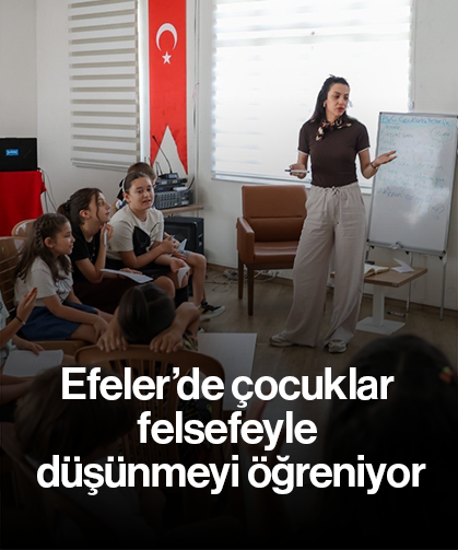 Efeler’de çocuklar felsefeyle düşünmeyi öğreniyor