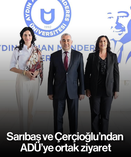 Sarıbaş ve Çerçioğlu’ndan ADÜ’ye ortak ziyaret