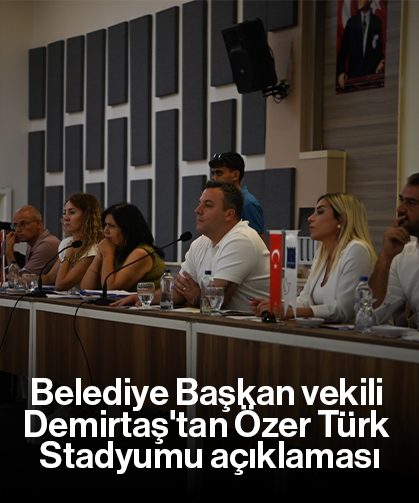 Belediye Başkan vekili Demirtaş'tan Özer Türk Stadyumu açıklaması