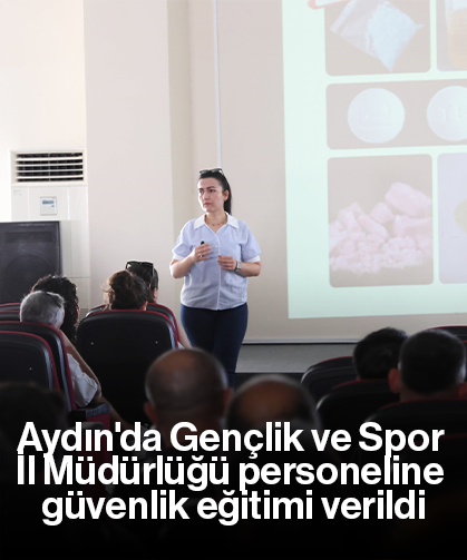 Aydın'da Gençlik ve Spor İl Müdürlüğü personeline güvenlik eğitimi verildi