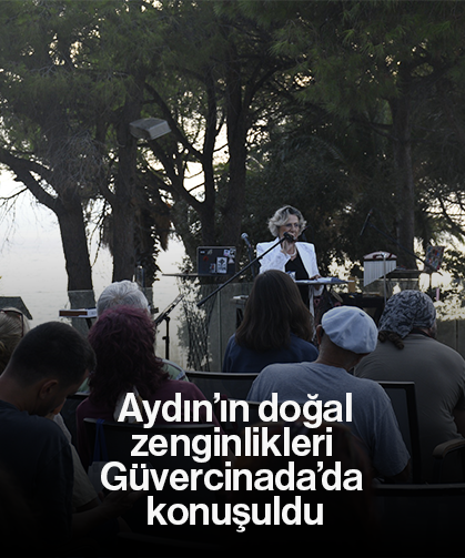 Aydın’ın doğal zenginlikleri Güvercinada’da konuşuldu