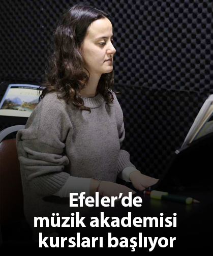 Efeler’de müzik akademisi kursları başlıyor
