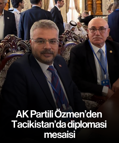 AK Partili Özmen’den Tacikistan’da diplomasi mesaisi