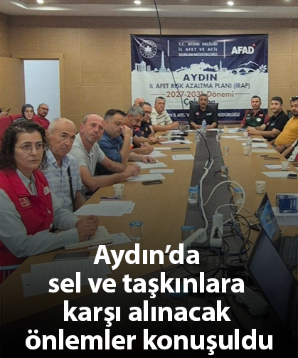 Aydın’da sel ve taşkınlara karşı alınacak önlemler konuşuldu