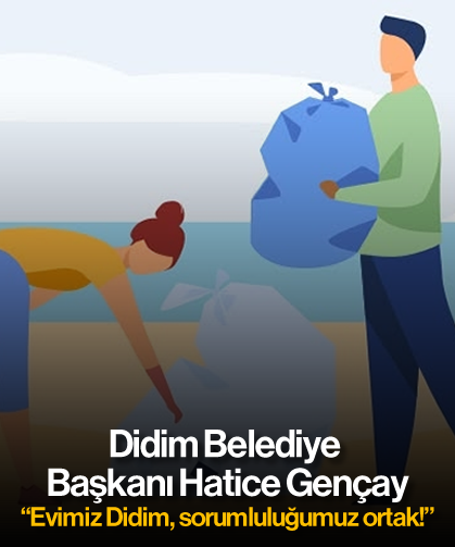 “Evimiz Didim, sorumluluğumuz ortak!”