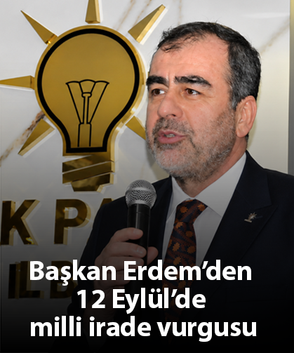 Başkan Erdem’den 12 Eylül’de milli irade vurgusu