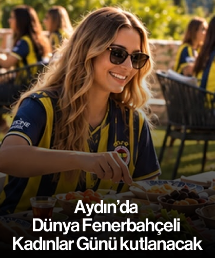 Aydın'da Dünya Fenerbahçeli Kadınlar Günü kutlanacak