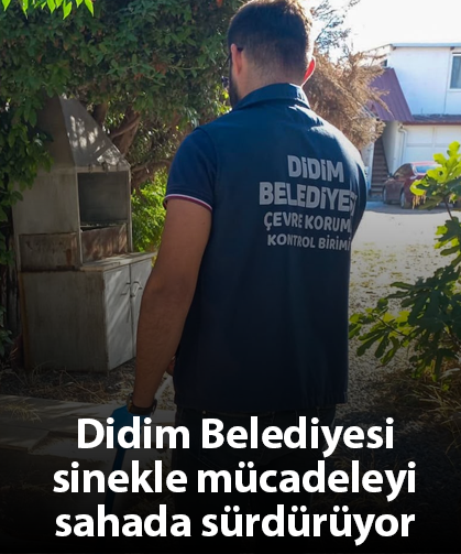 Didim Belediyesi sinekle mücadeleyi sahada sürdürüyor