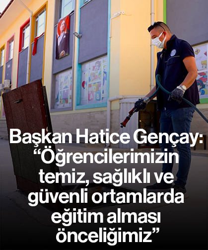 Başkan Hatice Gençay: “Öğrencilerimizin temiz, sağlıklı ve güvenli ortamlarda eğitim alması önceliğimiz”
