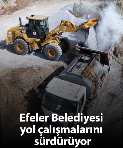 Efeler Belediyesi yol çalışmalarını sürdürüyor
