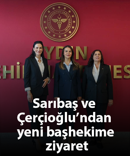 Sarıbaş ve Çerçioğlu’ndan yeni başhekime ziyaret