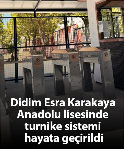Didim Esra Karakaya Anadolu lisesinde turnike sistemi hayata geçirildi