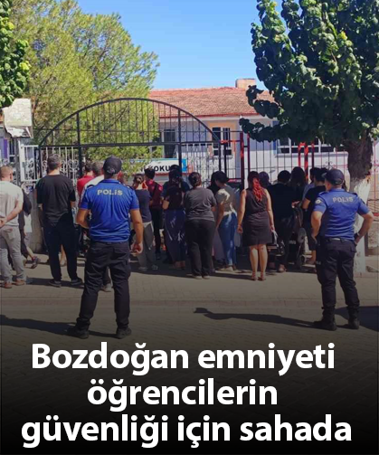Bozdoğan emniyeti öğrencilerin güvenliği için sahada