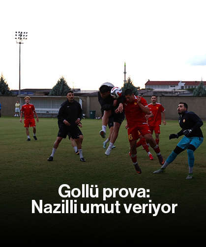 Gollü prova: Nazilli umut veriyor