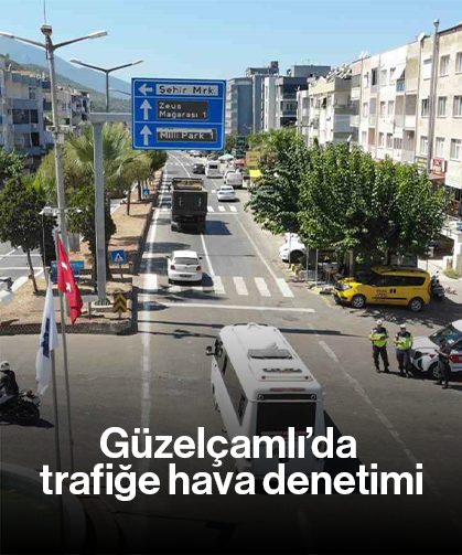 Güzelçamlı’da trafiğe hava denetimi
