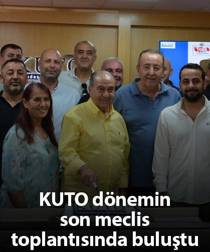 KUTO dönemin son meclis toplantısında buluştu