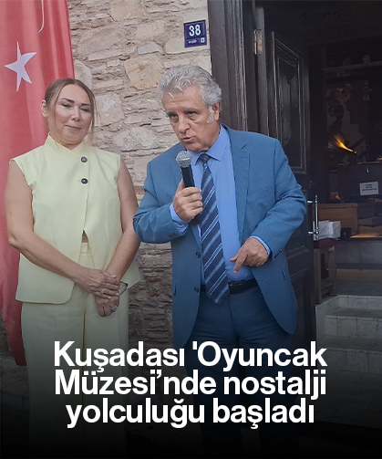 Kuşadası 'Oyuncak Müzesi’nde nostalji yolculuğu başladı