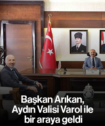 Başkan Arıkan, Aydın Valisi Varol ile bir araya geldi