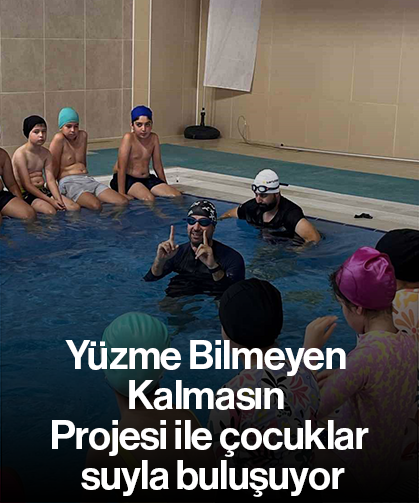 Yüzme Bilmeyen Kalmasın Projesi ile çocuklar suyla buluşuyor