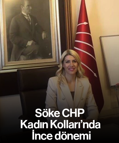 Söke CHP Kadın Kolları’nda İnce dönemi
