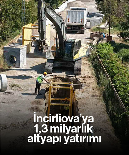 İncirliova’ya 1,3 milyarlık altyapı yatırımı