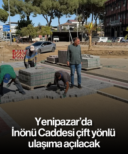 Yenipazar’da İnönü Caddesi çift yönlü ulaşıma açılacak